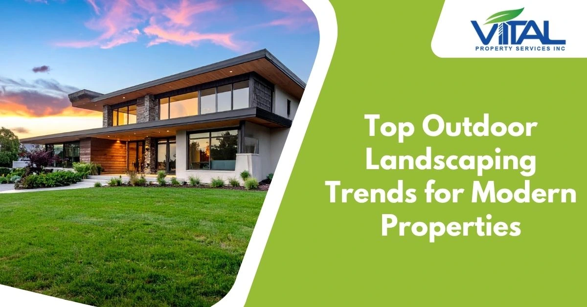 Top Outdoor Landscaping Trends for Modern Properties